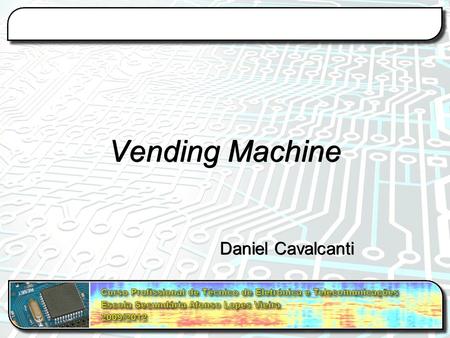 Vending Machine Daniel Cavalcanti. Resumo O meu projeto é uma Vending Machine: 1)O cliente digita o número do produto desejado no teclado numérico; 2)O.