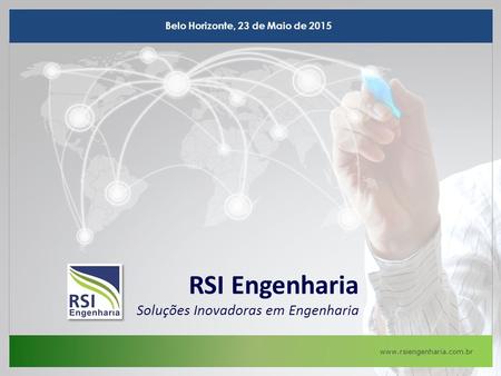 Belo Horizonte, 23 de Maio de 2015 RSI Engenharia Soluções Inovadoras em Engenharia.