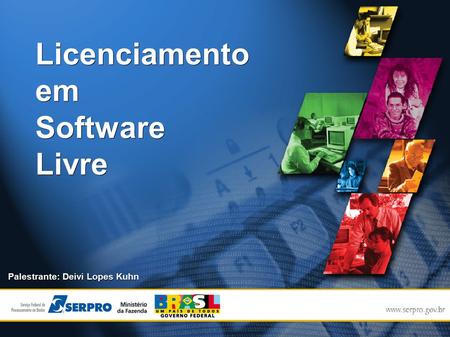 Licenciamento em Software Livre Palestrante: Deivi Lopes Kuhn.