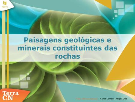 Paisagens geológicas e minerais constituintes das rochas