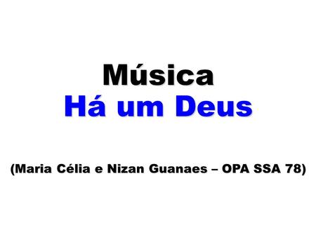 Música Há um Deus (Maria Célia e Nizan Guanaes – OPA SSA 78)