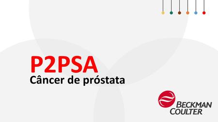 P2PSA Câncer de próstata. 27 milhões DE NOVOS CASOS AUMENTOU 20% Dados OMS para todo o mundo SOBRE O CÂNCER NO MUNDO P2PSA ESTIMATIVA PARA 2016 EXPECTATIVA.