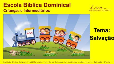 Escola Bíblica Dominical Crianças e Intermediários Instituto Bíblico da Igreja Cristã Maranata - Trabalho de Crianças, Intermediários e Adolescentes –