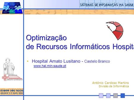 Optimização de Recursos Informáticos Hospitalares (Estudo de caso) Hospital Amato Lusitano - Castelo Branco  António Cardoso Martins.