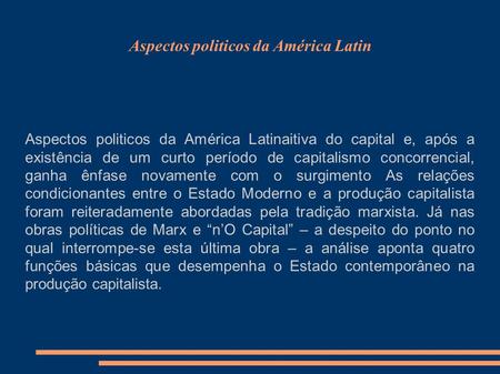 Aspectos politicos da América Latin Aspectos politicos da América Latinaitiva do capital e, após a existência de um curto período de capitalismo concorrencial,