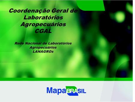 Coordenação Geral de Laboratórios Agropecuários CGAL Rede Nacional de Laboratórios Agropecuários LANAGROs.