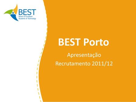 BEST Porto Apresentação Recrutamento 2011/12. Agenda BEST – O que é? – Identidade e Serviços – Estrutura Interna BEST Porto – Estrutura Interna – Em 2011.