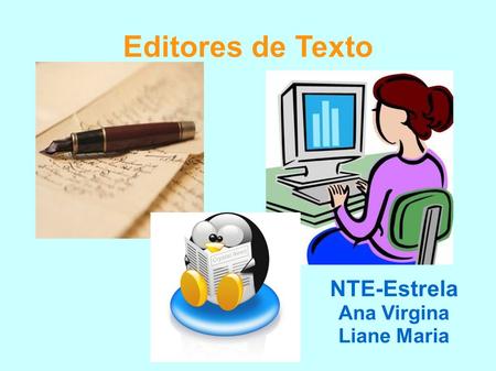 Editores de Texto NTE-Estrela Ana Virgina Liane Maria.