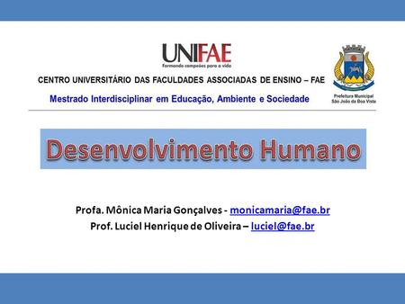 ATLAS DO DESENVOLVIMENTO HUMANO DO BRASIL Profa. Mônica Maria Gonçalves - Prof. Luciel Henrique de Oliveira –