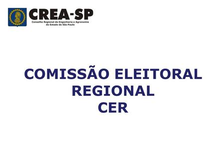 COMISSÃO ELEITORAL REGIONAL CER ELEIÇÕES 2013 CONSELHEIRO FEDERAL E SUPLENTE MODALIDADE ELÉTRICA (CHAPA)