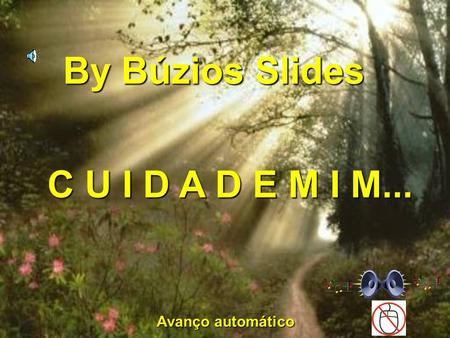 C U I D A D E M I M... By Búzios Slides Avanço automático.