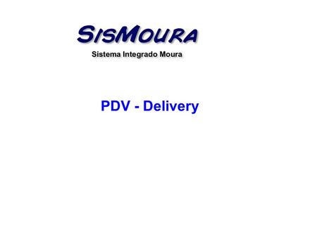 PDV - Delivery. Objetivo : O delivery possibilita que o usuário informe um cliente para uma venda Delivery no PDV. Além diso, na tela Delivery é possível.