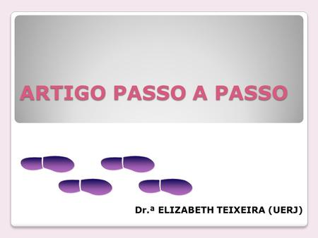 ARTIGO PASSO A PASSO Dr.ª ELIZABETH TEIXEIRA (UERJ)