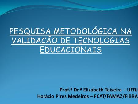 PESQUISA METODOLÓGICA NA VALIDAÇÃO DE TECNOLOGIAS EDUCACIONAIS.