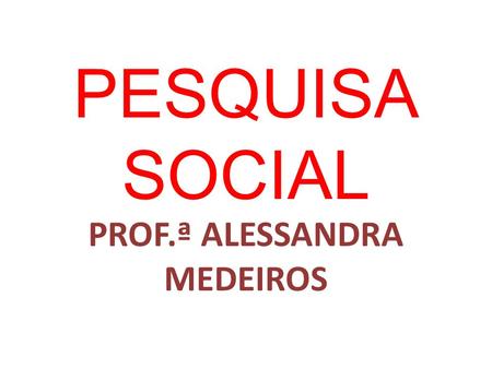 PESQUISA SOCIAL PROF.ª ALESSANDRA MEDEIROS. Através da seguinte matéria... Na manhã da última terça-feira, 14 de maio, durante a 169ª Sessão do CNJ.