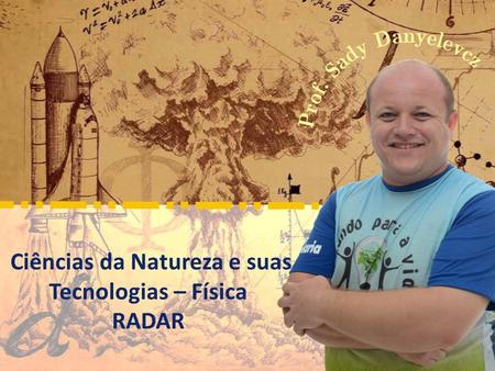 Ciências da Natureza e suas Tecnologias – Física RADAR.