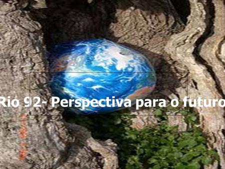 Clique para editar o estilo do subtítulo mestre 24/9/2016 Rio 92- Perspectiva para o futuro.