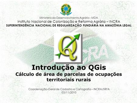 Coordenação-Geral de Cadastro e Cartografia – INCRA/SRFA 03/11/2010 Ministério do Desenvolvimento Agrário - MDA Instituto Nacional de Colonização e Reforma.
