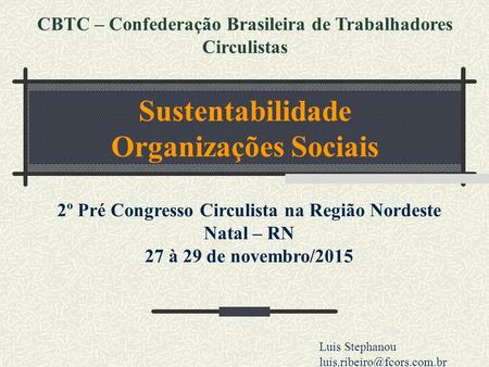 CBTC – Confederação Brasileira de Trabalhadores Circulistas Sustentabilidade Organizações Sociais 2º Pré Congresso Circulista na Região Nordeste Natal.