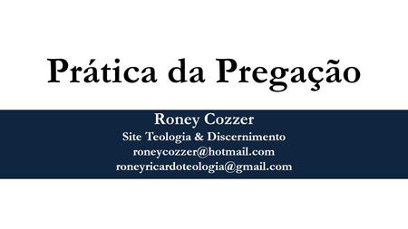 Roney Cozzer Site Teologia & Discernimento  Prática da Pregação.