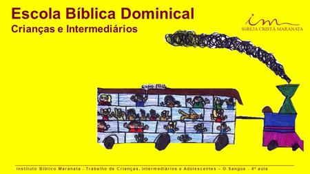 Escola Bíblica Dominical Crianças e Intermediários Instituto Bíblico Maranata - Trabalho de Crianças, Intermediários e Adolescentes – O Sangue - 4 a aula.