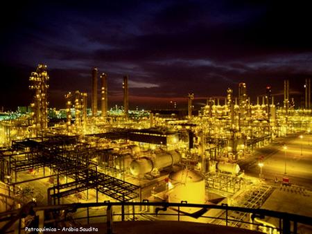 Petroquímica – Arábia Saudita. ACTIVIDADES ECONÓMICAS.