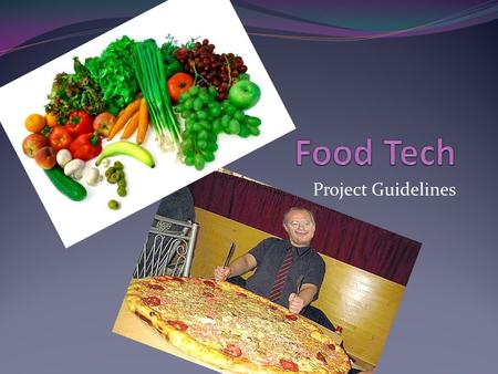 Project Guidelines. Food Tech Você trabalhará em grupo e produzirá 2 trabalhos. 1. Um Relatório de pesquisa 2. Documentário em vídeo.