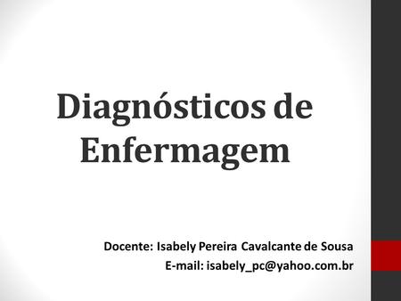Diagnósticos de Enfermagem Docente: Isabely Pereira Cavalcante de Sousa