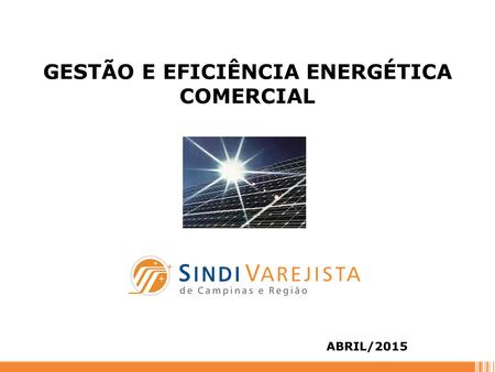 GESTÃO E EFICIÊNCIA ENERGÉTICA COMERCIAL ABRIL/2015.