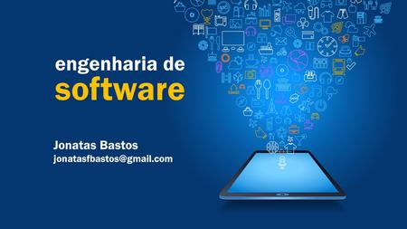 Engenharia de software Jonatas Bastos