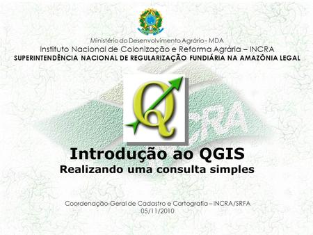 Coordenação-Geral de Cadastro e Cartografia – INCRA/SRFA 05/11/2010 Ministério do Desenvolvimento Agrário - MDA Instituto Nacional de Colonização e Reforma.