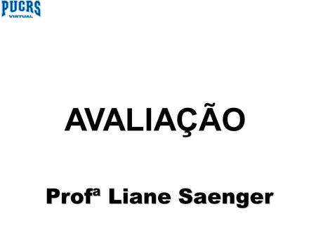 AVALIAÇÃO Profª Liane Saenger. A partir do momento em que os professores começaram a tratar Lagneau como bom aluno, ele passou realmente a sê-lo.