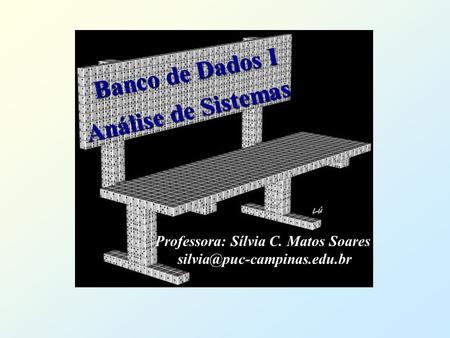Banco de Dados I Banco de Dados I Professora: Sílvia C. Matos Soares Análise de Sistemas.