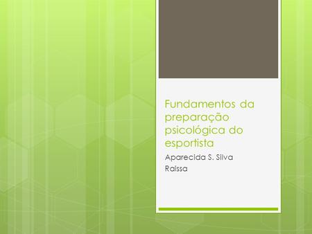Fundamentos da preparação psicológica do esportista Aparecida S. Silva Raissa.