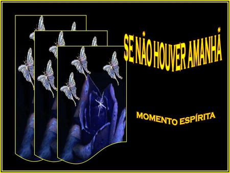 Disponível no livro Momento Espírita, v. 3 e no CD Momento Espírita, v. 7, ed. Fep. Em 19.04.2011.