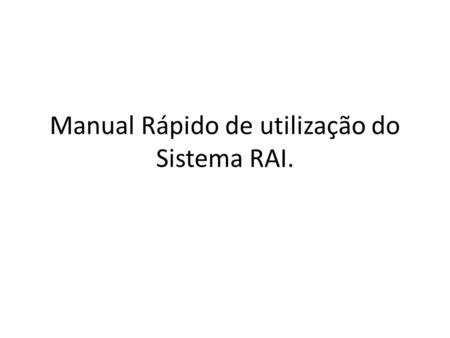Manual Rápido de utilização do Sistema RAI.. Tela de Login do sistema Seu  Senha: rai.