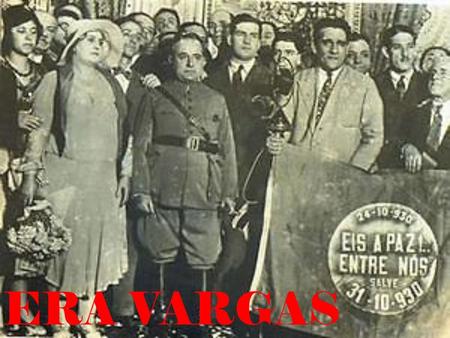 ERA VARGAS. GOVERNO PROVISÓRIO Aliança Liberal ∟ Presidente ∟ Vargas ∟ Tenentes ∟ Força militar ∟ Tropa de choque nos Estados ∟ Oligarquias ∟ Ministérios.