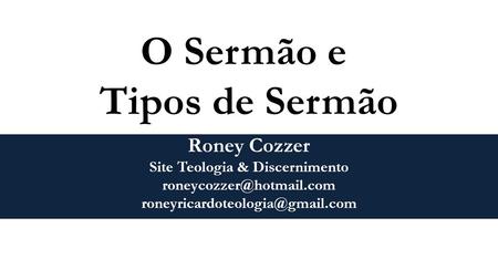Roney Cozzer Site Teologia & Discernimento  O Sermão e Tipos de Sermão.