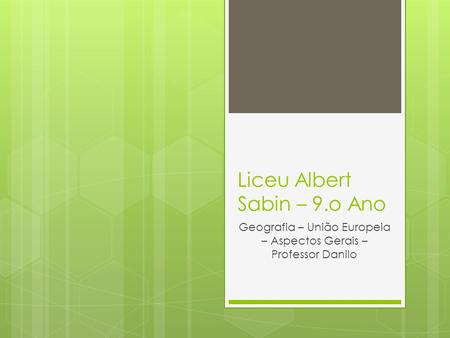 Liceu Albert Sabin – 9.o Ano Geografia – União Europeia – Aspectos Gerais – Professor Danilo.