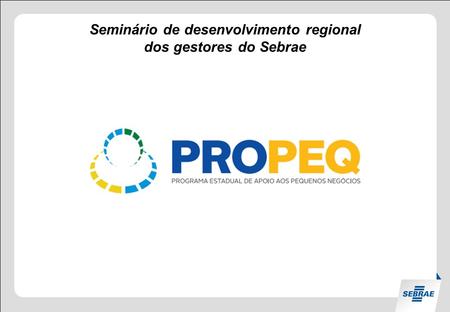 Seminário de desenvolvimento regional dos gestores do Sebrae.
