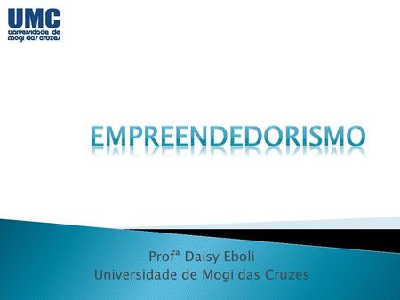 Profª Daisy Eboli Universidade de Mogi das Cruzes.
