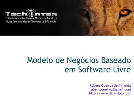 Modelo de Negócios Baseado em Software Livre Rubens Queiroz de Almeida