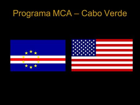 Programa MCA – Cabo Verde. Agricultura/RuralInfra-estruturas Transformação Componente, para expandir as oportunidades económicas nas zonas rurais, a curto/médio.