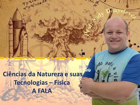 Ciências da Natureza e suas Tecnologias – Física A FALA.