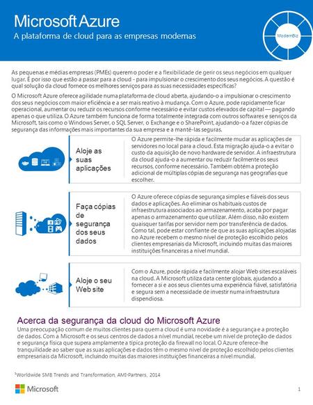 Microsoft Azure A plataforma de cloud para as empresas modernas ModernBiz 1 As pequenas e médias empresas (PMEs) querem o poder e a flexibilidade de gerir.
