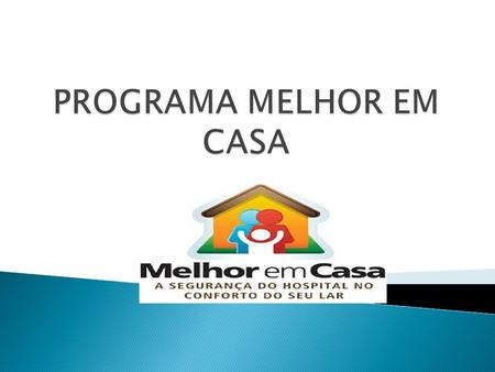 Lançado em 08 de novembro de 2011, o programa amplia o atendimento domiciliar dos brasileiros do Sistema Único de Saúde (SUS). O princípio é oferecer.