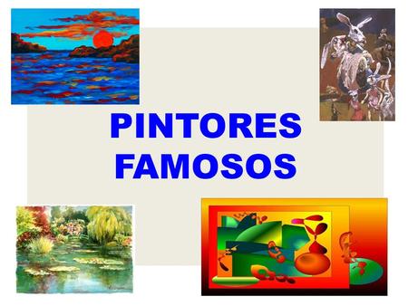 PINTORES FAMOSOS. PICASSO Pablo Picasso nasceu em Espanha no ano de 1881 e morreu em 1973 com 92 anos. Estudou numa escola de artes em Barcelona. É considerado.