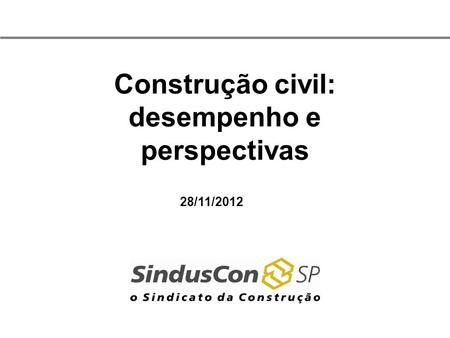 Construção civil: desempenho e perspectivas 28/11/2012.
