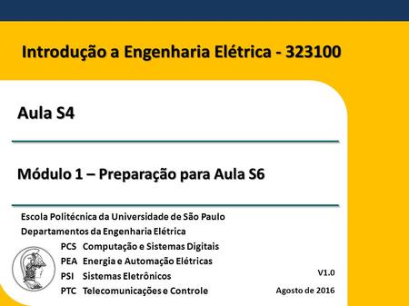 Introdução a Engenharia Elétrica Escola Politécnica da Universidade de São Paulo Departamentos da Engenharia Elétrica PCSComputação e Sistemas.