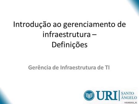 Introdução ao gerenciamento de infraestrutura – Definições Gerência de Infraestrutura de TI V _01.